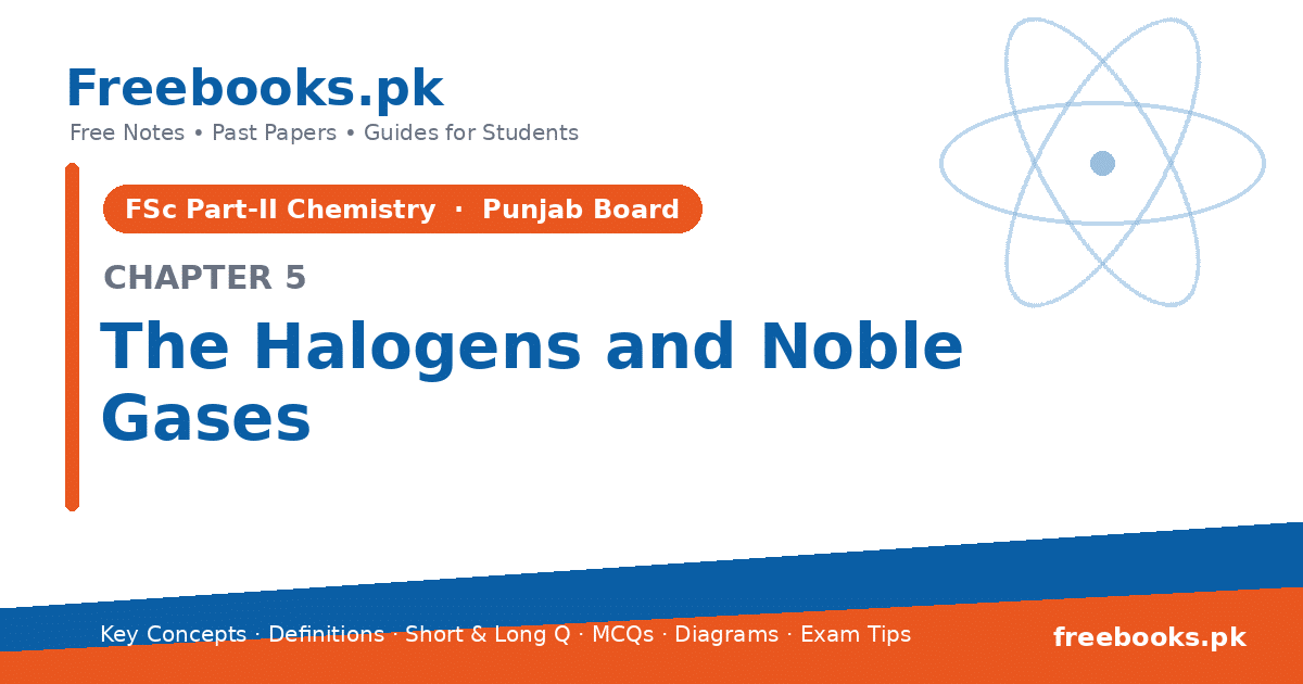 Chemistry 2nd Year Chapter 5: The Halogens and Noble Gases – free notes (Freebooks.pk)