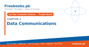 Computer Science 1st Year Chapter 3: Data Communications – Notes cover | Freebooks.pk