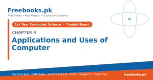 Computer Science 1st Year Chapter 4: Applications and Uses of Computer – Notes cover | Freebooks.pk