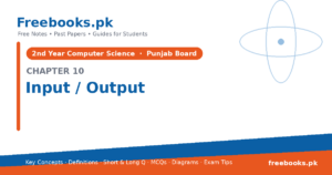 Computer Science 2nd Year Chapter 10: Input Output – Notes cover | Freebooks.pk
