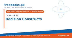 Computer Science 2nd Year Chapter 11: Decision Constructs – Notes cover | Freebooks.pk