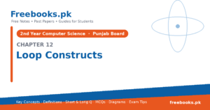 Computer Science 2nd Year Chapter 12: Loop Constructs – Notes cover | Freebooks.pk