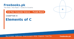Computer Science 2nd Year Chapter 9: Elements of C – Notes cover | Freebooks.pk