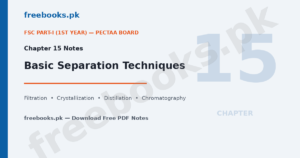 Chemistry Class 11 Chapter 15 Basic Separation Techniques notes featured image - freebooks.pk
