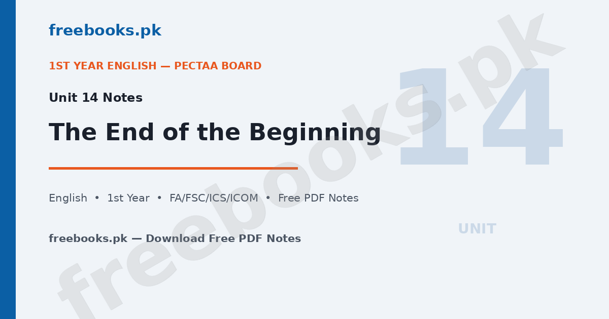 The End of the Beginning notes - English Class 11 Unit 14 - Freebooks.pk