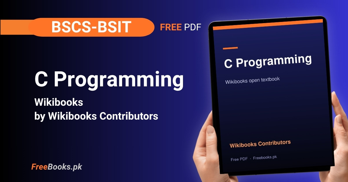 C Programming PDF Download – Wikibooks (BSCS/BSIT) 1 C Programming PDF Download – Wikibooks (BSCS/BSIT) Freebooks.pk
