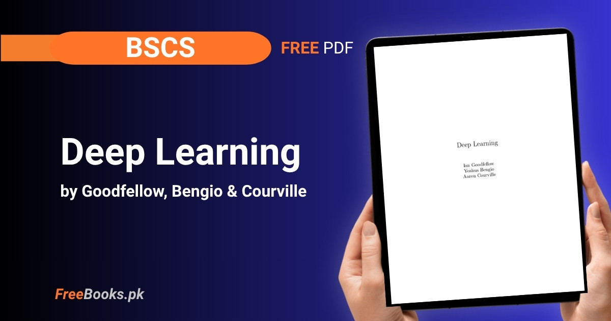 Deep Learning – Goodfellow, Bengio & Courville (Free Book) BSCS 1 Deep Learning – Goodfellow, Bengio & Courville (Free Book) BSCS Freebooks.pk