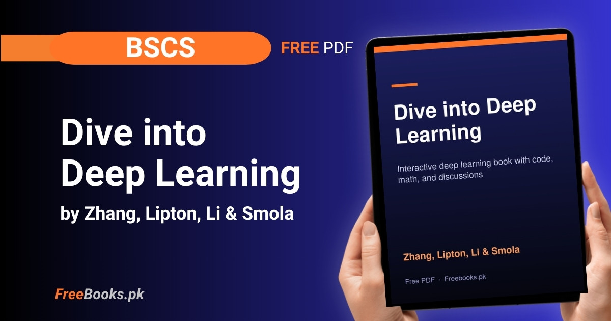Dive into Deep Learning PDF Download – Zhang, Lipton, Li & Smola BSCS 1 Dive into Deep Learning PDF Download – Zhang, Lipton, Li & Smola BSCS Freebooks.pk