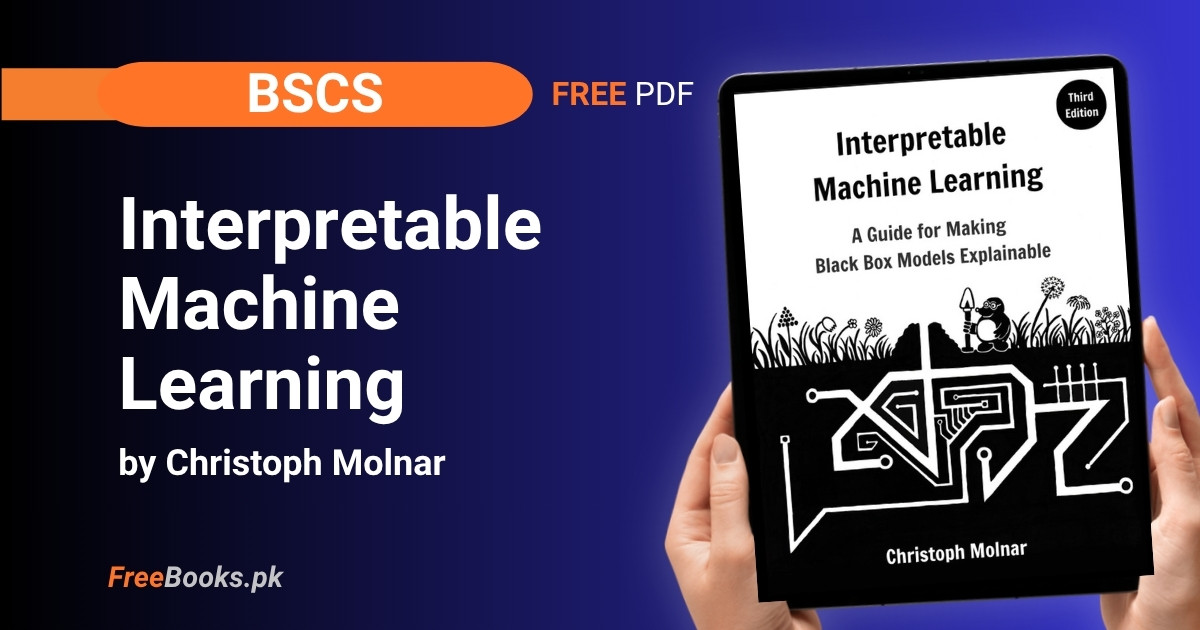 Interpretable Machine Learning – Christoph Molnar (Free Book) BSCS Freebooks.pk
