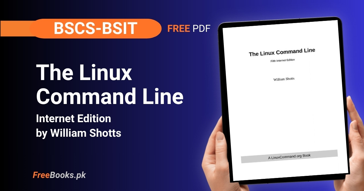 The Linux Command Line PDF Download – William Shotts (7th Internet Edition) BSCS 1 The Linux Command Line PDF Download – William Shotts (7th Internet Edition) BSCS Freebooks.pk